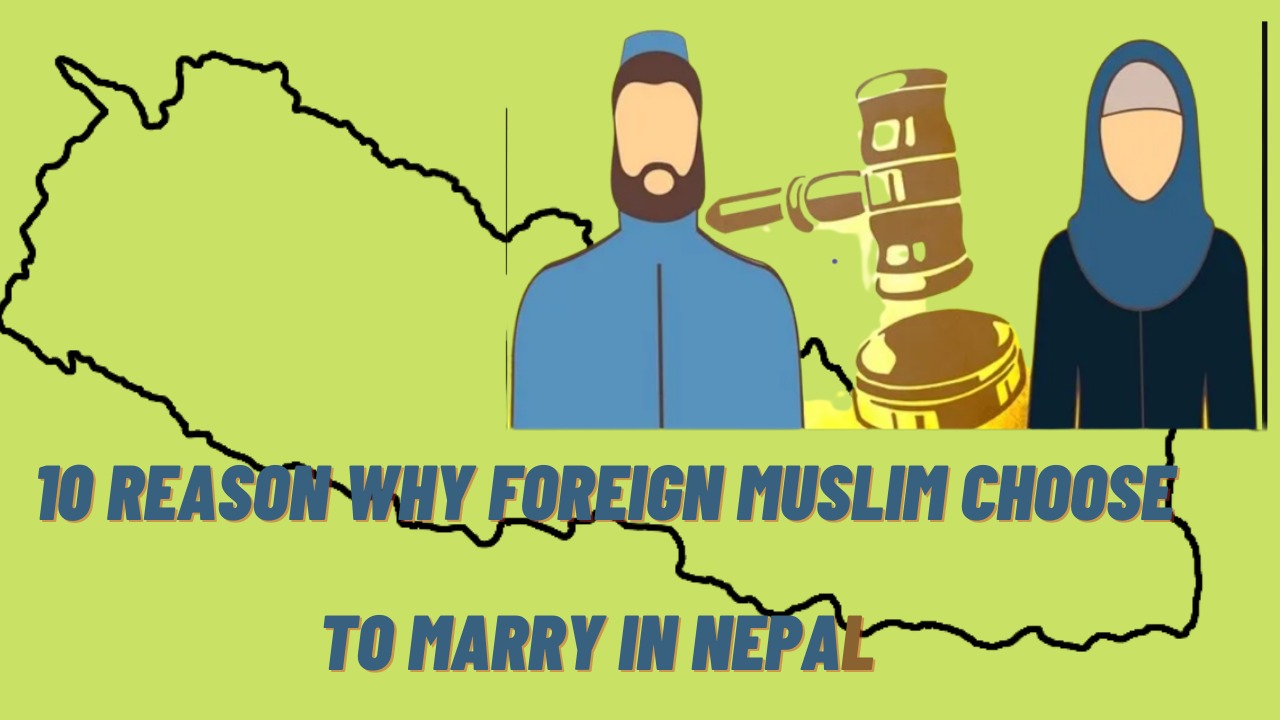 10 Reasons Why Foreign Muslims Choose to Marry in Nepal